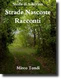 "Strade Nascoste - Racconti", libro fantasy dello scrittore Mirco Tondi